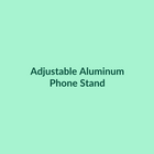 Adjustable Aluminum Phone Stand